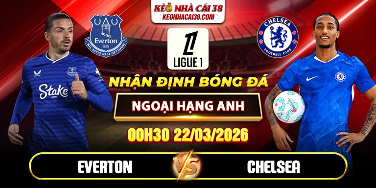 Soi Kèo Everton Vs Chelsea 00h30 22/03 Ngoại Hạng Anh 1 Soi Kèo Everton Vs Chelsea 00h30 22/03 Ngoại Hạng Anh