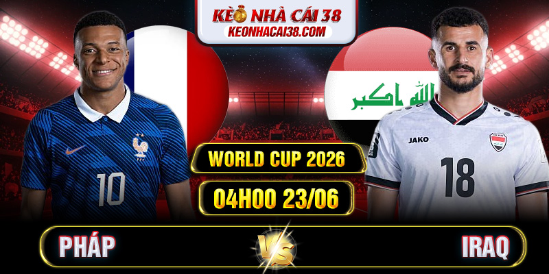 Soi Kèo Pháp Vs Iraq 04h00 23/06 - World Cup 2026 1 Soi Kèo Pháp Vs Iraq 04h00 23/06 - World Cup 2026