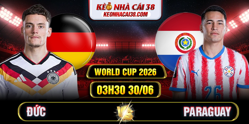 Soi Kèo Đức Vs Paraguay 03h30 30/06 - World Cup 2026 1 Soi Kèo Đức Vs Paraguay 03h30 30/06 - World Cup 2026